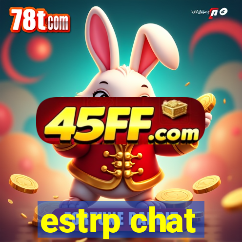 estrp chat
